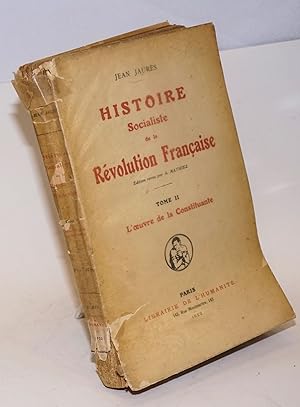 Histoire Socialiste de la Révolution Française: édition revue par A. Mathiez; tome II: L'oeuvre d...