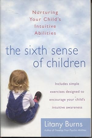 Seller image for The Sixth Sense of Children: Nurturing Your Child's Intuitive Abilities. Includes Simple Exercises Designed to Encourage Your Child's Intuitive Awareness for sale by Dromanabooks