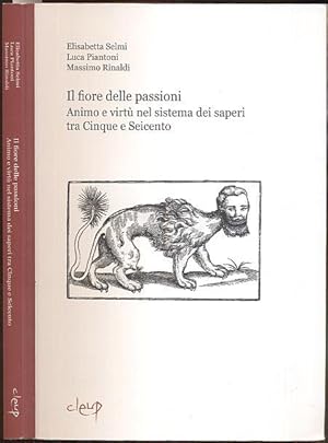 Bild des Verkufers fr Il fiore delle passioni. Animo e virt nel sistema dei saperi tra Cinque e Seicento. zum Verkauf von Antiquariat Dwal