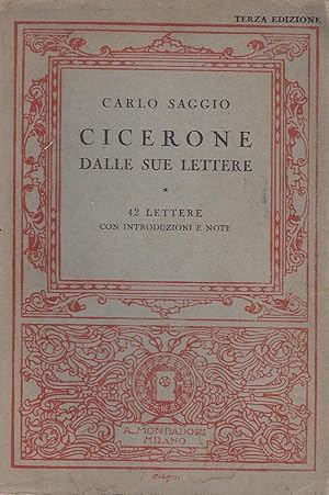 CICERONE DALLE SUE LETTERE. 42 LETTERE CON INTRODUZIONE E NOTE.