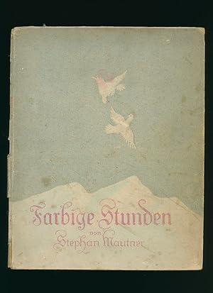 Imagen del vendedor de Farbige Stunden; Mit Bildbeigaben Nach Aquarellen Und Federzeichnungen Des Verfassers. [Coloured Hours. With original lithographs and image additions. After water-colours and pen and ink drawings Writer's]. a la venta por Little Stour Books PBFA Member