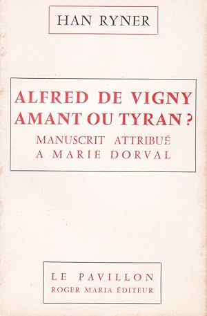 Alfred de Vigny, amant ou tyran ? Manuscrit attribué à Marie Dorval