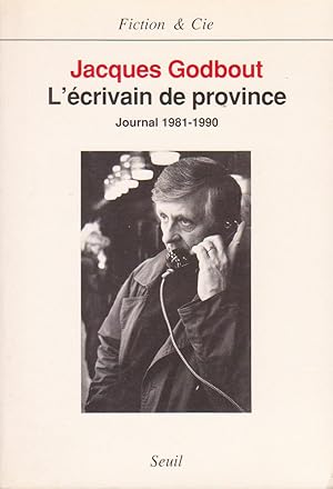 Ecrivain de province (L'), journal 1981-1990