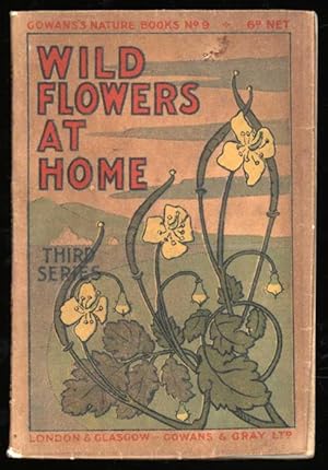 Immagine del venditore per Wild Flowers at Home. Third Series (Gowans's Nature Books, No. 9) venduto da Sapience Bookstore
