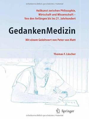 GedankenMedizin: Heilkunst zwischen Philosophie, Wirtschaft und Wissenschaft - Von den Anfängen b...