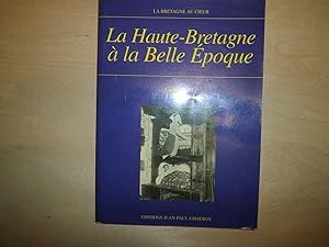 Image du vendeur pour LA HAUTE BRETAGNE A LA BELLE EPOQUE mis en vente par Le temps retrouv