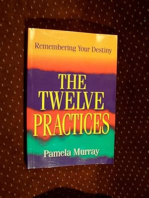 Remembering Your Destiny: The Twelve Practices