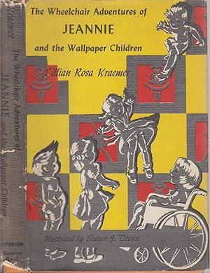 Seller image for The Wheelchair Adventures of Jeannie and the Wallpaper Children (inscribed by the author) and in dust jacket) for sale by Old Book Shop of Bordentown (ABAA, ILAB)