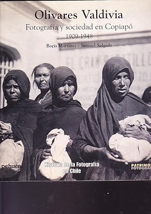 Olivares Valdivia Fotografía y Sociedad en Copiapó 1909-1948. Historia de la Fotografía en Chile