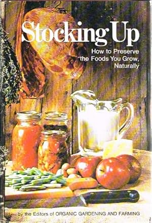 Immagine del venditore per Stocking Up How to Preserve the Foods You Grow, Naturally venduto da Round Table Books, LLC