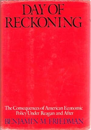 Seller image for Day of Reckoning: The Consequences of American Economic Policy Under Reagan and After for sale by Round Table Books, LLC