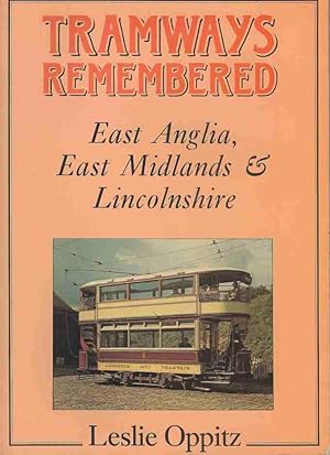 Tramways Remembered. East Anglia, East Midlands & Lincolnshire