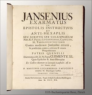 Bild des Verkufers fr Jansenius exarmatus in epistolis intructivis et anti-hexaplis seu scriptis sex columnarum (.) contra modernos Jansenismi errores (.) Ex gallico idiomate in latinum transtulit & in tres tomulos divisit P. Martinus Lucernensis. zum Verkauf von EOS Buchantiquariat Benz