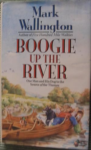 Seller image for Boogie Up the River - One Man and his Dog to the Source of the Thames for sale by eclecticbooks