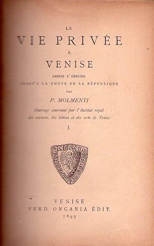 LA VIE PRIVEE A VENISE. (3 vols.) Depuis l'origine jusqu'a la chute de la République