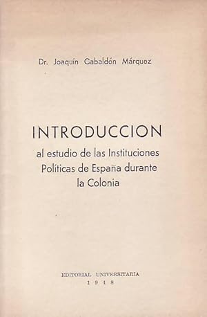 Imagen del vendedor de INTRODUCCIN AL ESTUDIO DE LAS INSTITUCIONES POLTICAS DE ESPAA DURANTE LA COLONIA a la venta por Librera Torren de Rueda