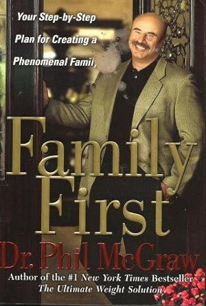 FAMILY FIRST : Your Step-By-step Plan for Creating a Phenomenal Family