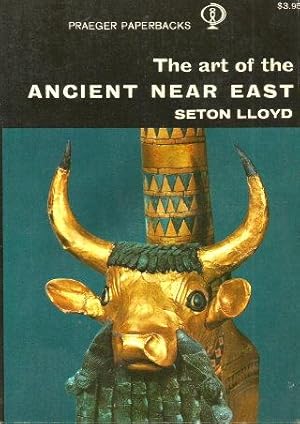 Seller image for THE ART OF THE ANCIENT NEAR EAST for sale by Grandmahawk's Eyrie