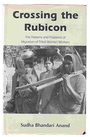 Seller image for Crossing the Rubicon The Patterns and Problems of Migration of Tribal Women Workers for sale by Riverwash Books (IOBA)