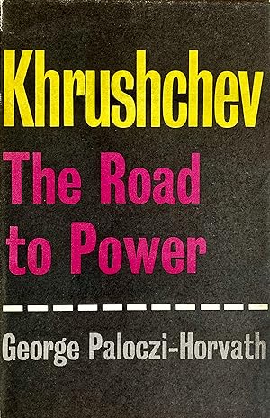 Khrushchev: the road to power.