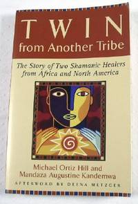 Image du vendeur pour Twin from Another Tribe : The Story of Two Shamanic Healers from Africa and North America mis en vente par Resource Books, LLC