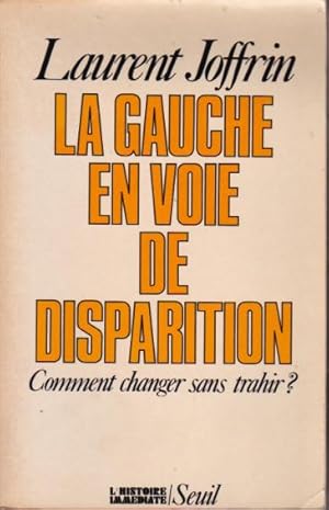 La gauche en voie de disparition. Comment changer sans trahir?