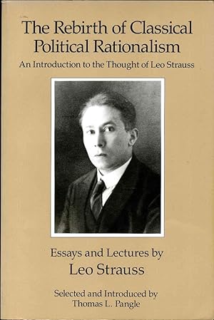 Bild des Verkufers fr The Rebirth of Classical Political Rationalism: An Introduction to the Thought of Leo Strauss. zum Verkauf von Kurt Gippert Bookseller (ABAA)