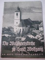Bild des Verkufers fr Die Wallfahrtskirche zu Sankt Wolfgang am Aber- oder Wolfgangsee zum Verkauf von Alte Bcherwelt