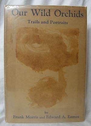 Seller image for Our Wild Orchids. Trails and Portraits. for sale by C. Arden (Bookseller) ABA