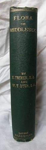 Flora of Middlesex: A Topographical and Historical Account of the Plants Found in the County; Wit...