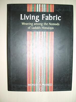 Bild des Verkufers fr Living Fabric : Weaving among the Nomads of Ladakh Himalaya zum Verkauf von Expatriate Bookshop of Denmark