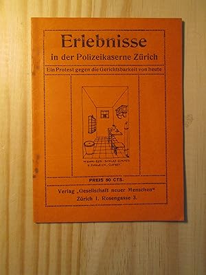 Erlebnisse eines politischen Gefangenen in der Polizeikaserne Zürich : Ein Protest gegen die Geri...