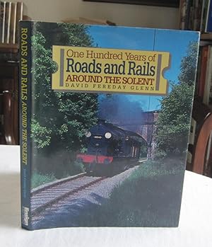 Image du vendeur pour One Hundred Years of Roads and Rails Around the Solent mis en vente par Dandy Lion Editions
