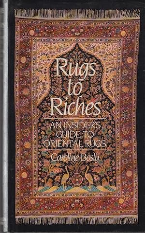 Seller image for Rugs to Riches : An Insider's Guide to Oriental Rugs for sale by Valuable Volumes