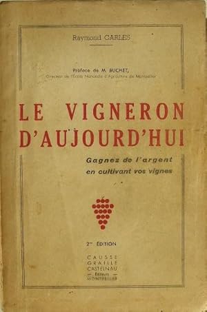 Le vigneron d'aujourd'hui. Gagnez de l'argent en cultivant vos vignes.