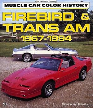 Imagen del vendedor de Firebird and Trans Am, 1967-1994 (Motorbooks International Muscle Car Color History). a la venta por Die Wortfreunde - Antiquariat Wirthwein Matthias Wirthwein