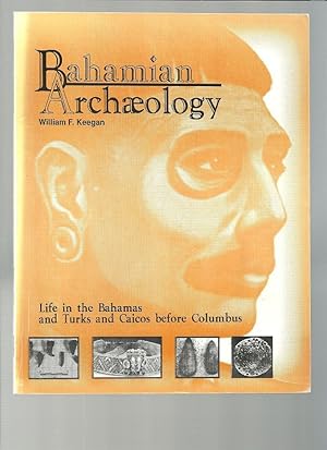 Seller image for BAHAMIAN ARCHAEOLOGY Life in the Bahamas and Turks and Caicos Before Columbus for sale by Books for Amnesty, Malvern