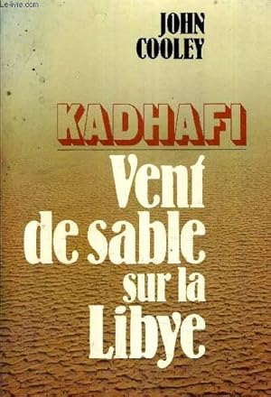 Image du vendeur pour KADHAFI VENT DE SABLE SUR LA LIBYE. mis en vente par Le-Livre