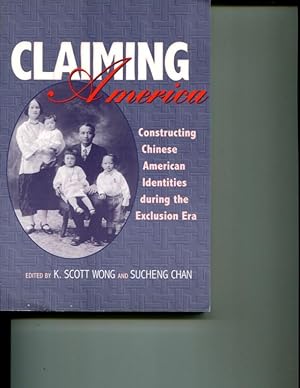 Seller image for Claiming America: Constructing Chinese American Identities During the Exclusion Era for sale by Orca Knowledge Systems, Inc.