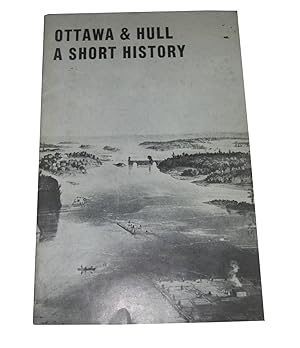 Ottawa and Hull; A Short History