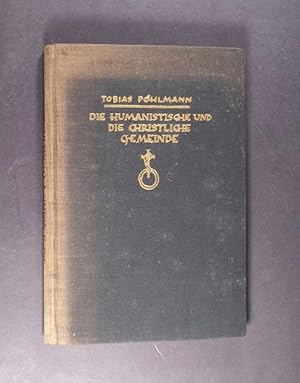 Seller image for Die humanistische und die christliche Gemeinde. Eine Gegenberstellung aus den Werken Goethes und den Schriften des Neuen Testaments. [Von Tobias Phlmann]. for sale by Antiquariat Kretzer