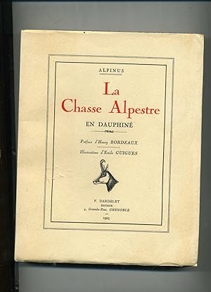 Bild des Verkufers fr LA CHASSE ALPESTRE EN DAUPHINE. Prface d'Henry Bordeaux. Illustrations d'Emile GUIGUES. zum Verkauf von Librairie CLERC