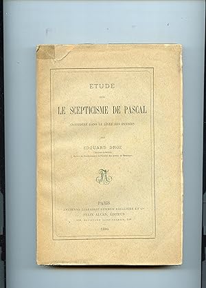 Imagen del vendedor de ETUDE SUR LE SCEPTICISME DE PASCAL. Considr dans le livre des PENSES a la venta por Librairie CLERC