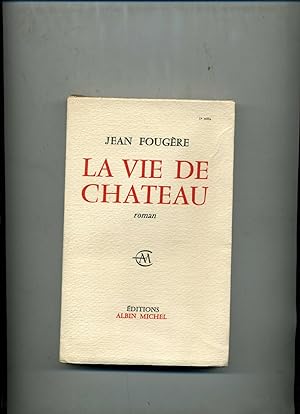 Bild des Verkufers fr LA VIE DE CHATEAU. Roman zum Verkauf von Librairie CLERC