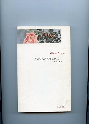 Seller image for JE VAIS TUER MON MARI.Roman for sale by Librairie CLERC