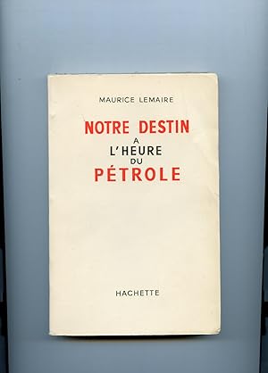 NOTRE DESTIN A L'HEURE DU PÉTROLE.