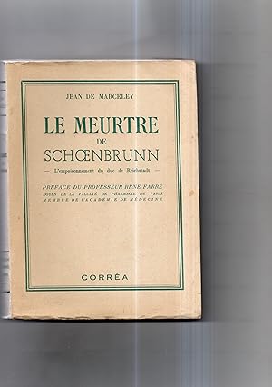 Seller image for LE MEURTRE DE SCHOENBRUNN. L'empoisonnement du duc de Reichstadt. Prface du Professeur Ren Fabre for sale by Librairie CLERC