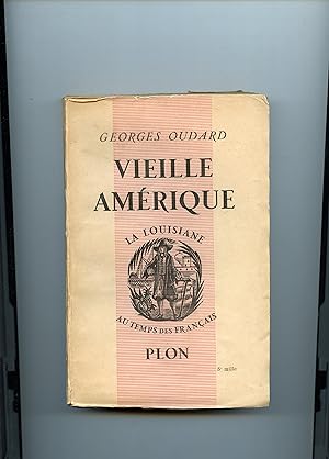 VIEILLE AMÉRIQUE. LA LOUISIANE AU TEMPS DES FRANÇAIS.