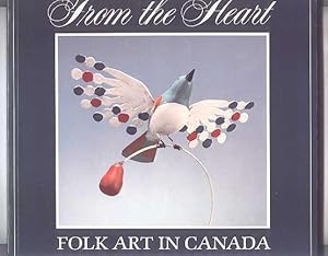 Seller image for FROM THE HEART: FOLK ART IN CANADA. for sale by Capricorn Books