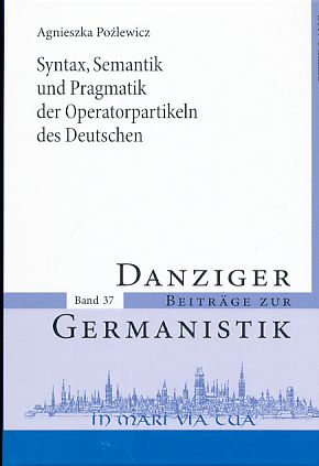 Seller image for Syntax, Semantik und Pragmatik der Operatorpartikeln des Deutschen. Versuch einer Systematik. Danziger Beitrge zur Germanistik, Bd. 37 for sale by Fundus-Online GbR Borkert Schwarz Zerfa
